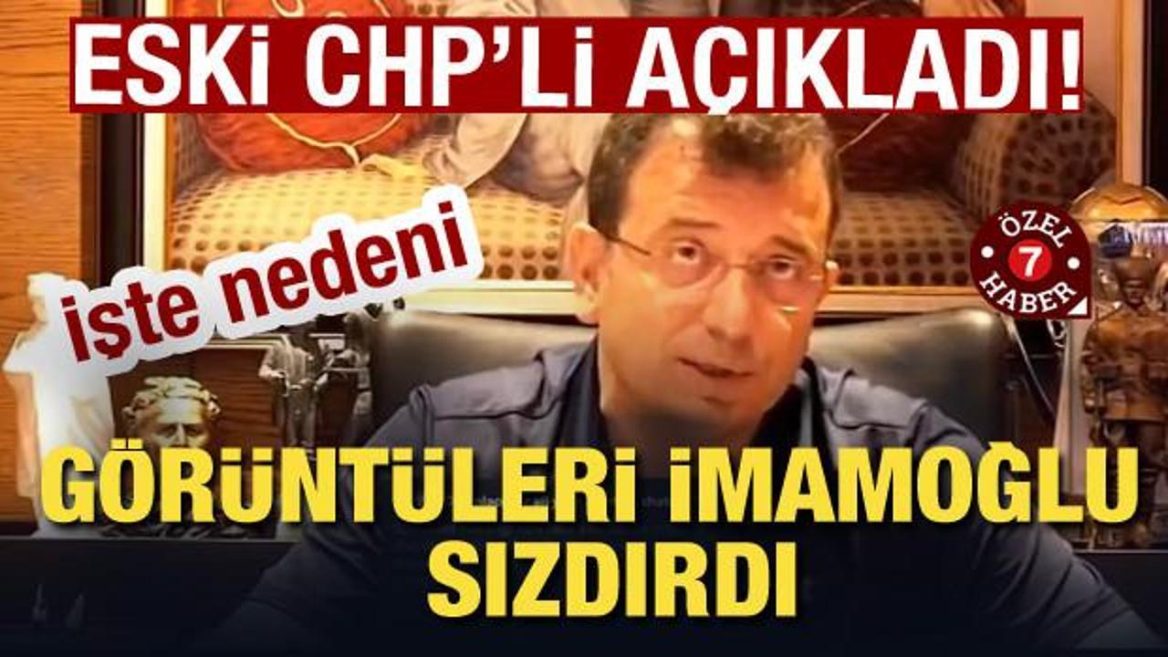 Görüntüleri İmamoğlu sızdırdı! Nedenini eski CHP’li isim açıkladı