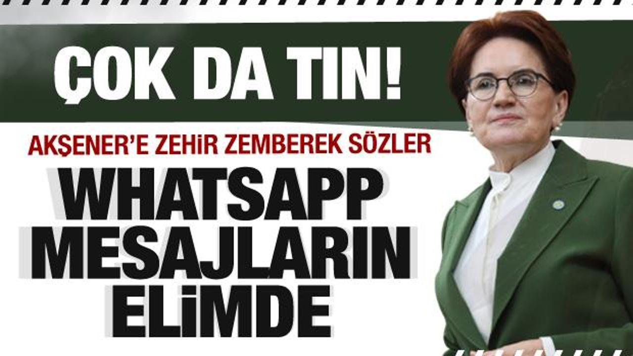 Meral Akşener’e zehir zemberek tepkiler: Çok da tın! Sen düşün…Mesajların elimde…