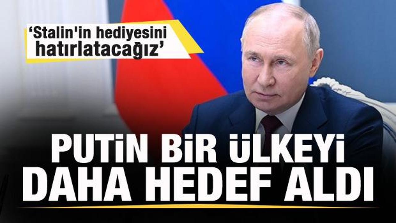 Putin bir ülkeyi daha hedef aldı: Stalin’in hediyesini hatırlatacağız