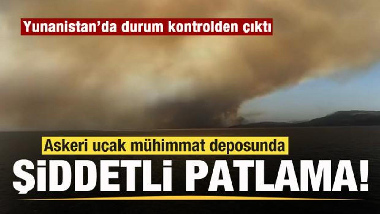 Yunanistan’da askeri uçak mühimmat deposunda şiddetli patlama!