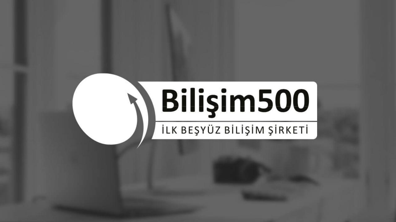 Bilişim 500’ün sonuçları 9 Ağustos’ta açıklanıyor!