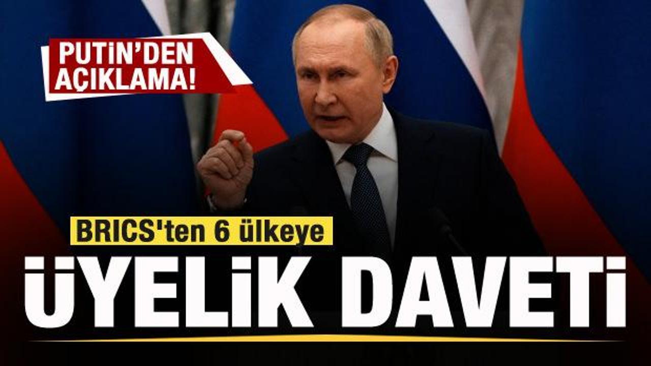 BRICS’ten 6 ülkeye üyelik daveti! Putin’den açıklama!