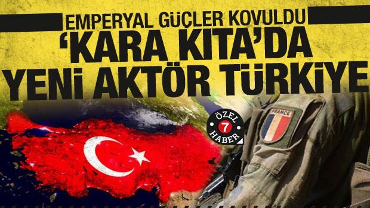 Emperyal güçler ‘Kara Kıta’dan kovuluyor! ‘Yeni aktör Türkiye’