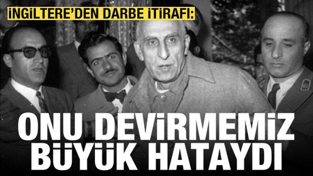 İngiltere’den darbe itirafı: Musaddık’ı devirmek büyük hataydı