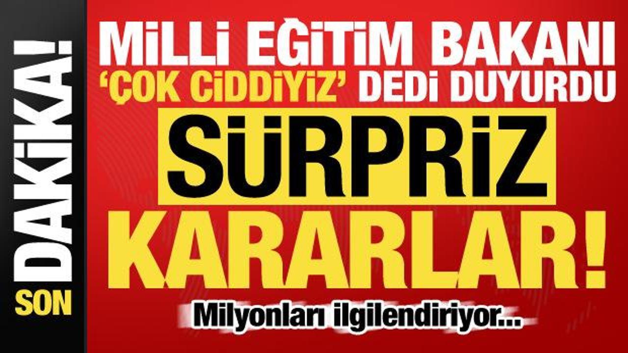 Milli Eğitim Bakanı ‘çok ciddiyiz’ deyip son dakika kararlarını açıkladı! Öğrenciler…