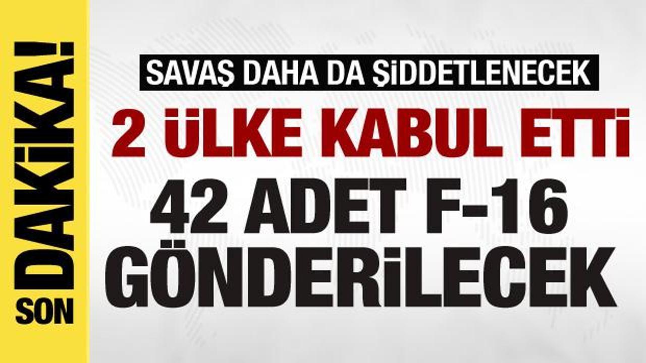 Savaş daha da şiddetlenecek! 2 ülke kabul etti! 42 adet F-16 gönderilecek