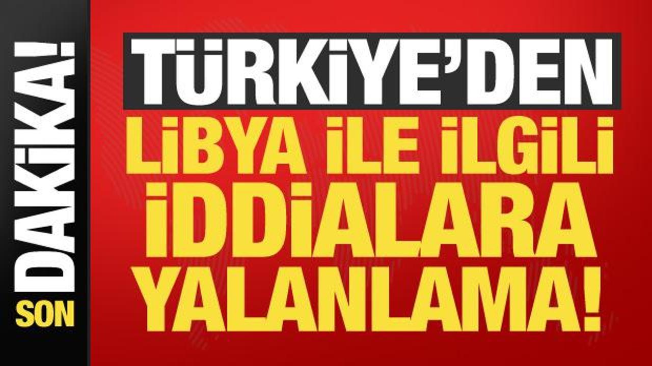 Türkiye’den Libya iddialarına yalanlama