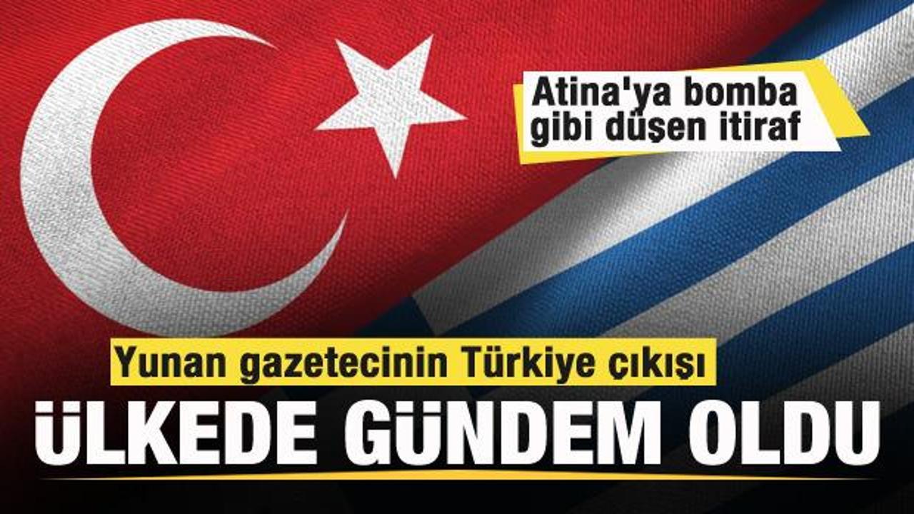 Yunan gazetecinin Türkiye çıkışı ülkede gündem oldu! Atina’ya bomba gibi düşen itiraf