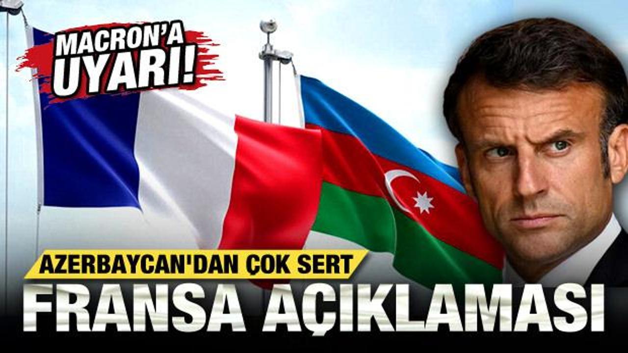 Azerbaycan’dan, Fransa açıklaması! Macron’a uyarı yapıldı!