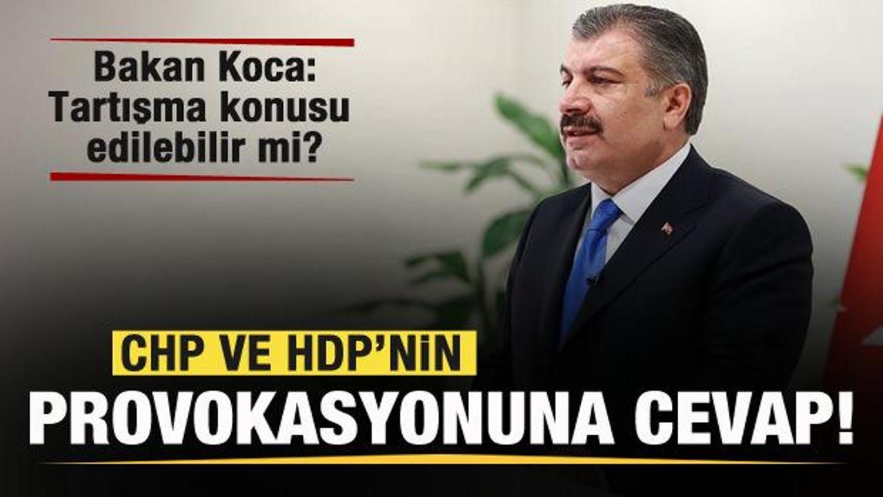 Bakan Koca’dan CHP ve HDP’nin provokasyonuna cevap!