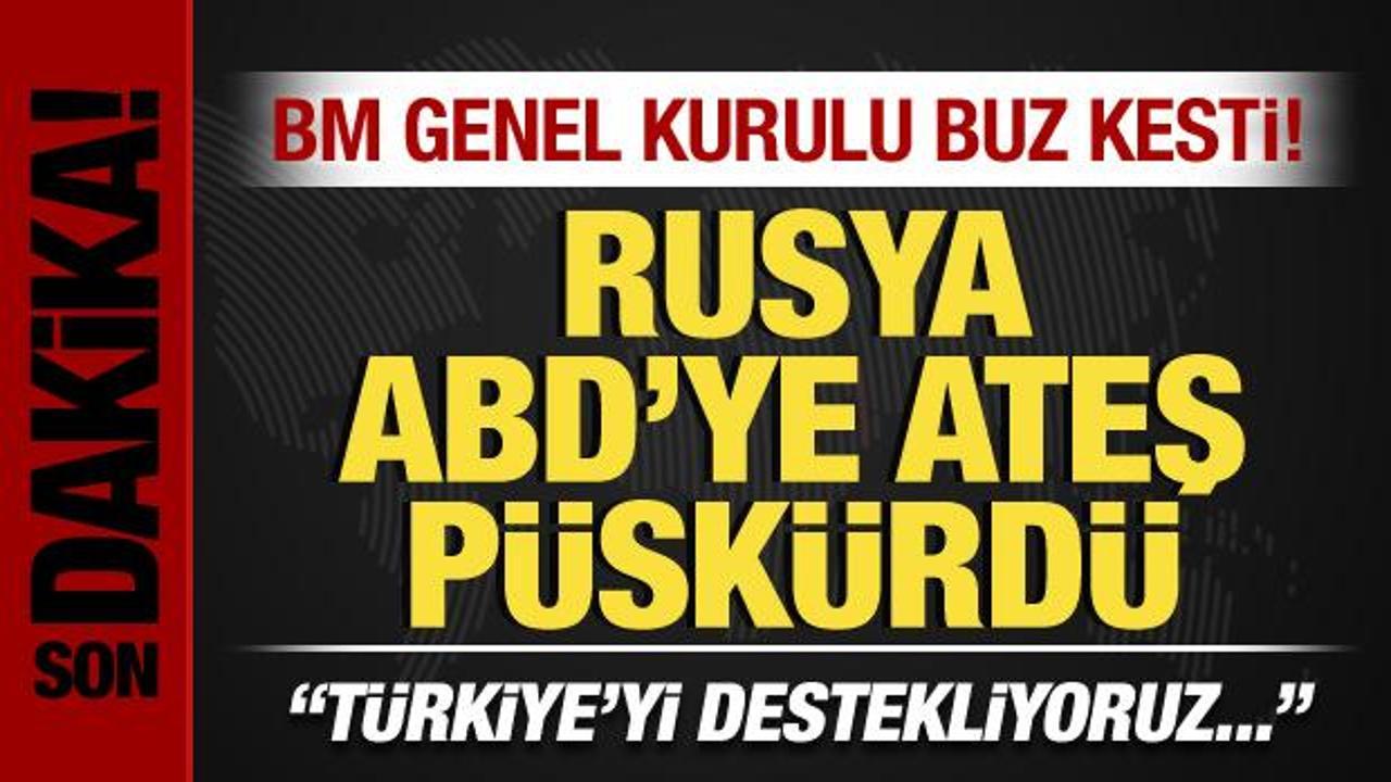 BM Genel Kurulu buz kesti! Rusya, ABD’ye ateş püskürdü: Türkiye’yi destekliyoruz!