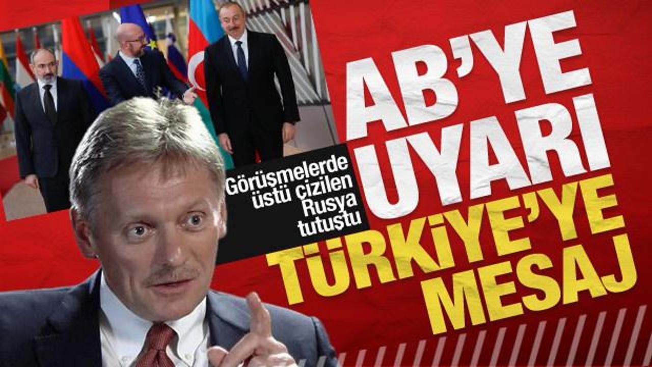 Karabağ görüşmelerinde üstü çizilen Kremlin’den AB’ye uyarı, Türkiye’ye mesaj