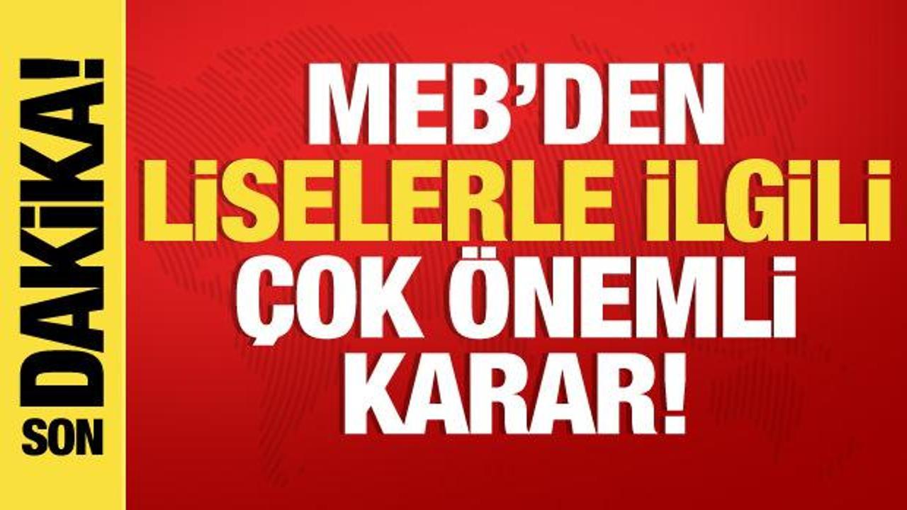 MEB’den liselerle ilgili son dakika kararı