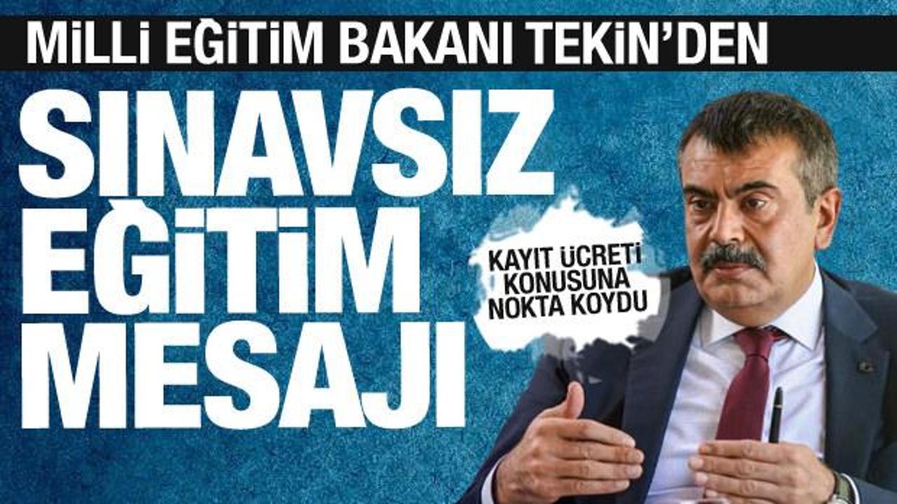 Milli Eğitim Bakanı Tekin’den sınavsız eğitim ve kayıt ücreti açıklaması