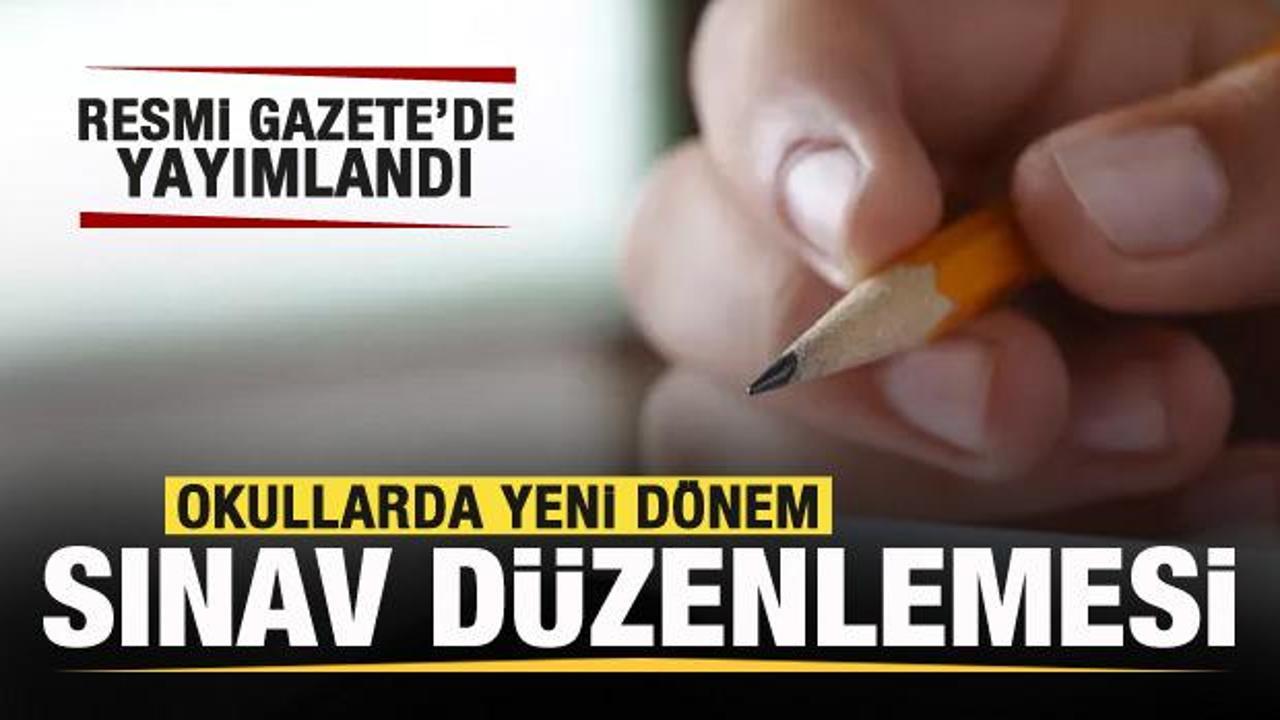 Resmi Gazete’de yayımlandı! Okullarda yeni dönem başlıyor! Sınav düzenlemesi