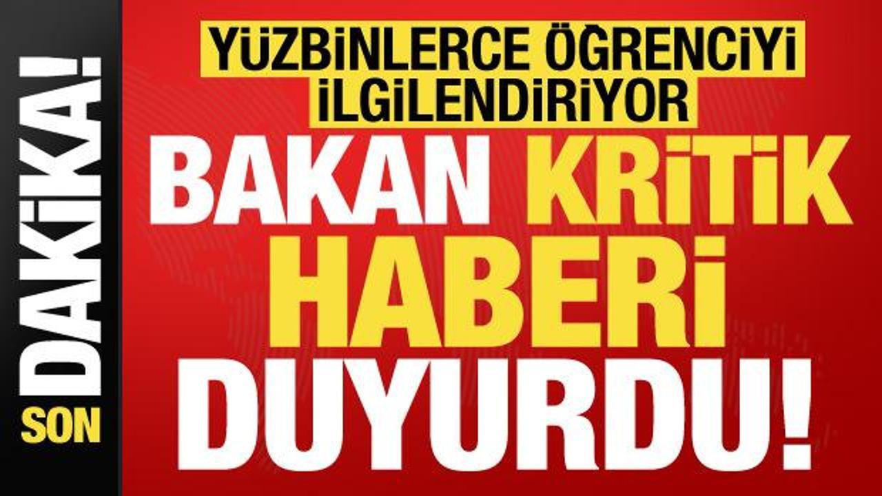 Son dakika: Yüzbinlerce öğrenciyi ilgilendiriyor! Bakan kritik gelişmeyi duyurdu