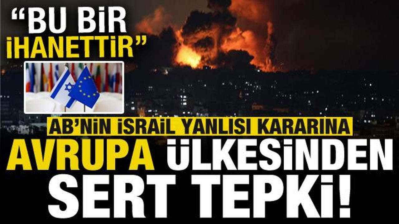 AB’nin ‘İsrail’ yanlısı kararına Avrupa ülkesinden flaş tepki: Bu bir ihanettir…