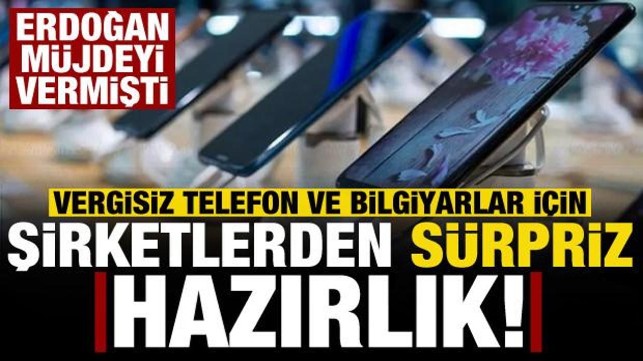 Erdoğan’ın vergisiz telefon ve bilgisayar müjdesi sonrası, şirketlerden sürpriz hazırlık!