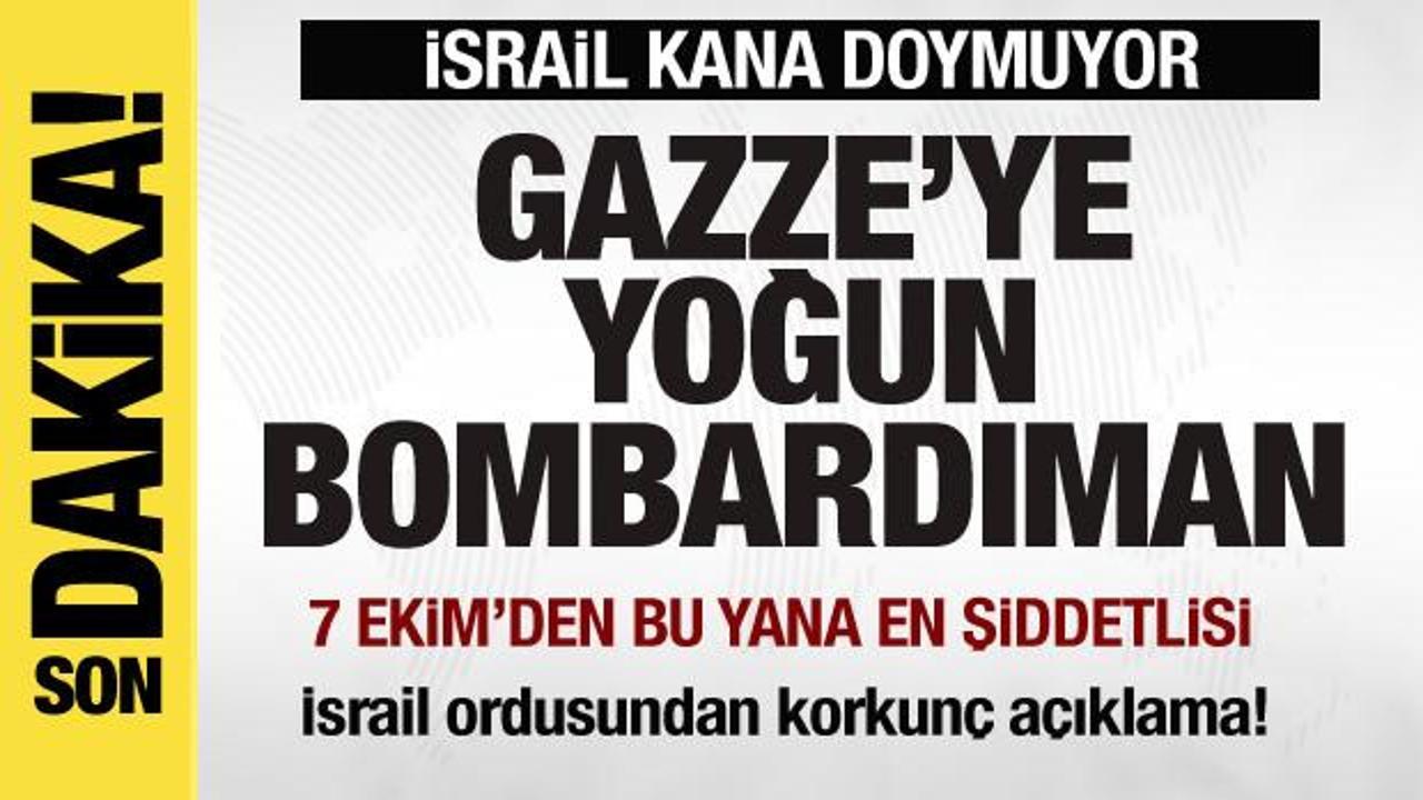 Gazze’ye yoğun bombardıman!  7 Ekim’den bu yana en şiddetlisi! İsrail’den korkunç açıklama