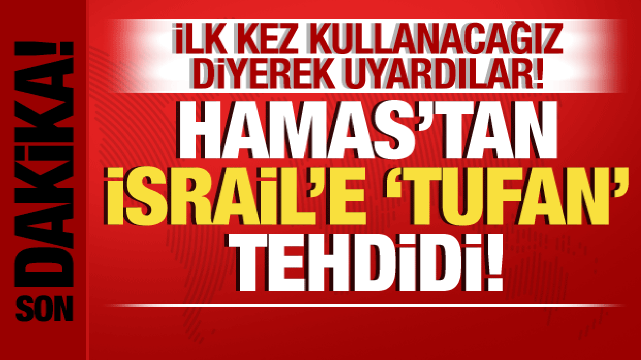 İsrail-Filistin savaşı: Hamas’tan, İsrail’e ‘Tufan’ tehdidi! İlk kez diyerek açıkladılar
