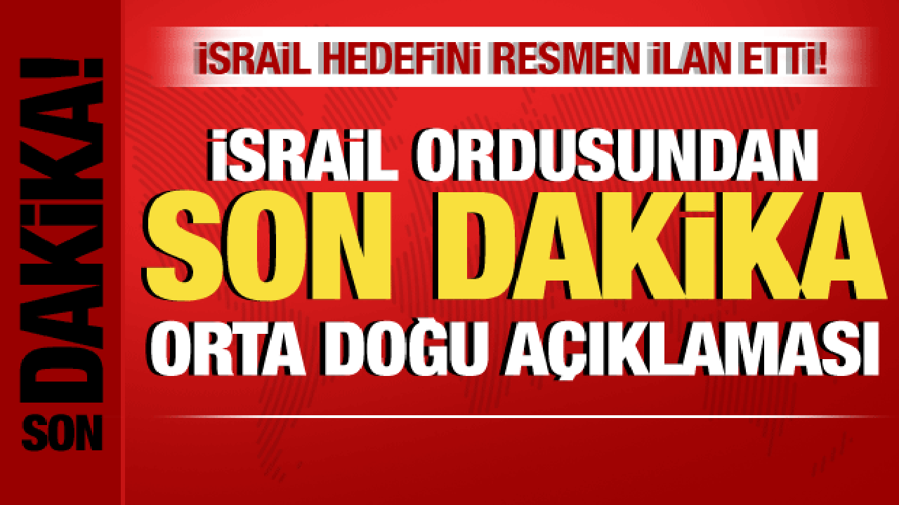 İsrail-Filistin savaşı: İsrail’den Orta Doğu açıklaması! İsrail hedefini resmen ilan etti