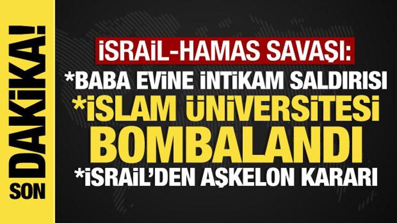 İsrail-Hamas savaşı: Baba evine intikam saldırısı, İslam Üniversitesi bombalandı