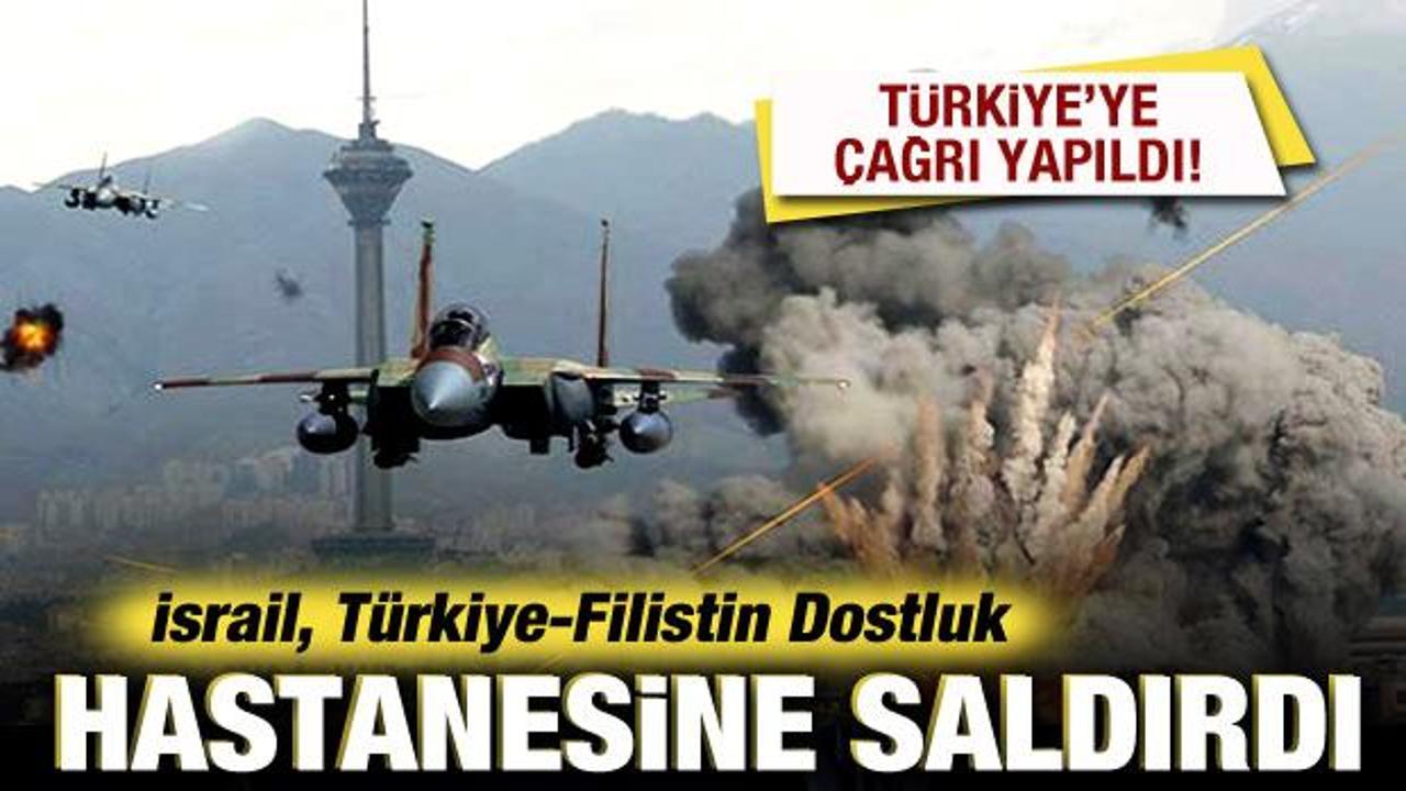 İsrail, Türkiye-Filistin Dostluk hastanesine saldırdı! Türkiye’ye çağrı