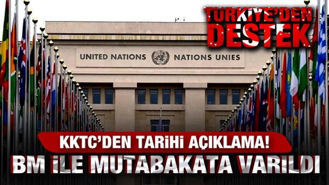 KKTC’den tarihi açıklama: BM ile mutabakata varıldı! Türkiye’den tam destek