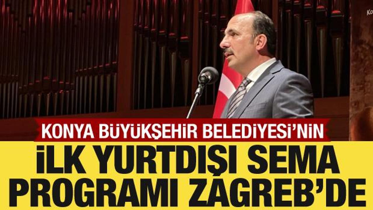 Konya Büyükşehir Belediyesi, Mevlana Yılı’nda ilk yurtdışı sema programını Zagreb’de yaptı