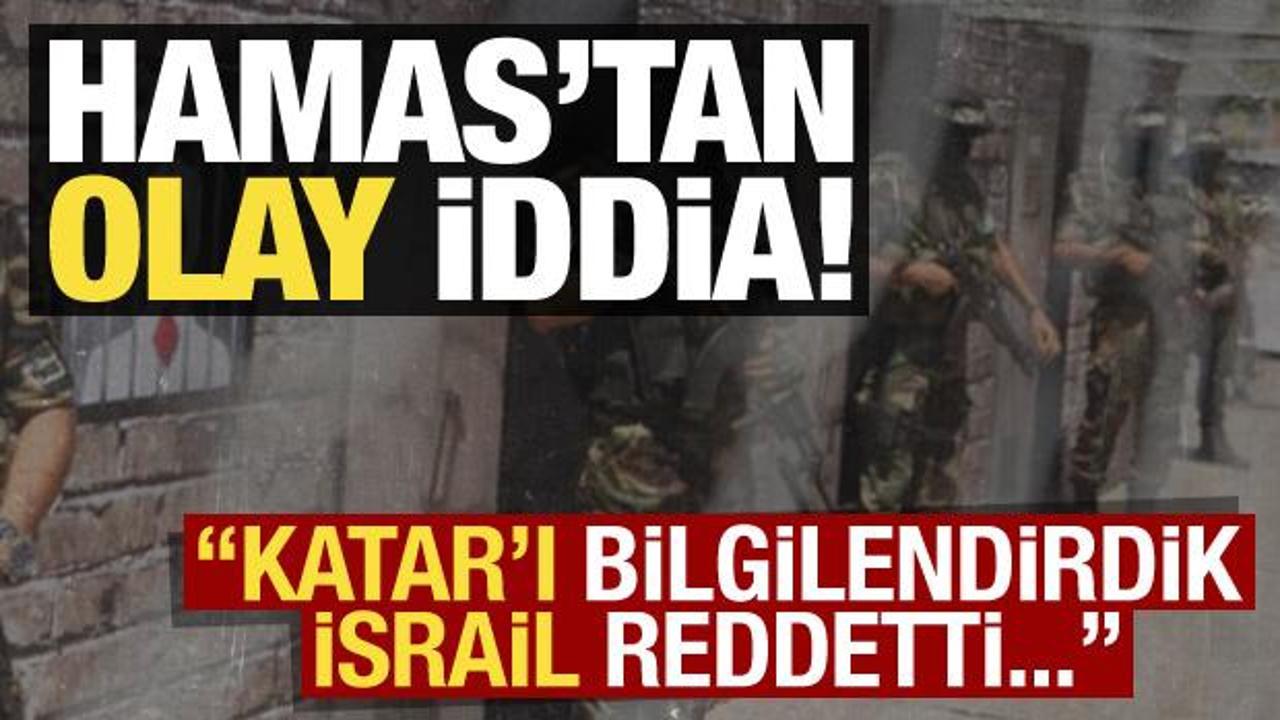 Son dakika: Hamas’tan olay iddia: Katar’ı bilgilendirdik, İsrail reddetti!