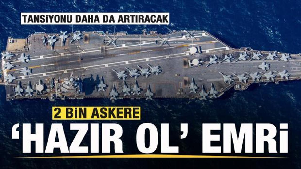 Tansiyon daha da artacak! 2 bin askere ‘hazır ol’ emri