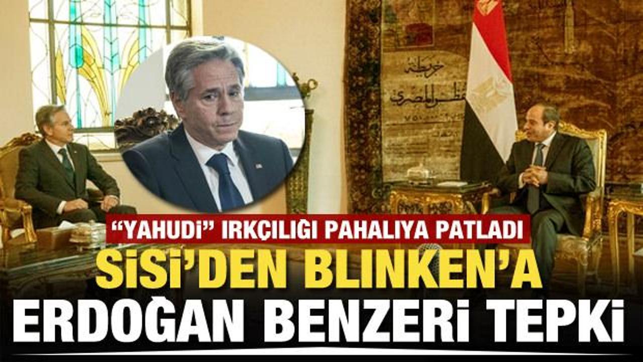 Yahudi ırkçılığı yapan Blinken’a soğuk duş! Sisi yüzüne söyledi