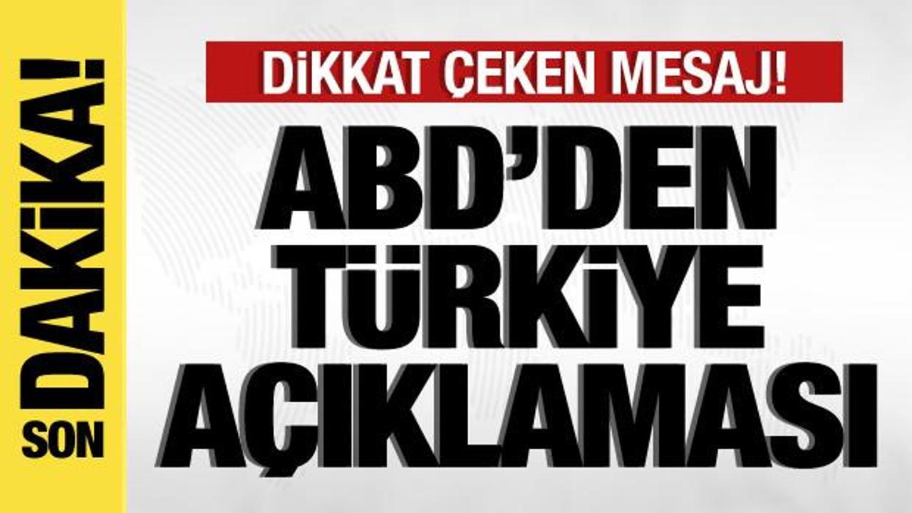 ABD’den son dakika Türkiye açıklaması: Türkiye oldukça aktif