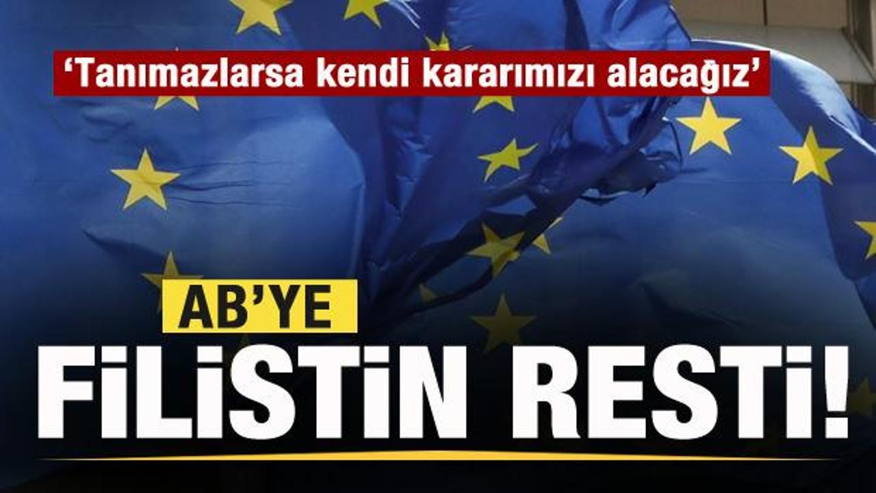 AB’ye rest! Filistin’i tanımazlarsa kendi kararımızı alacağız! İsrail’den cevap