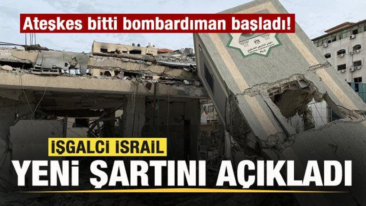 Ateşkes bitti bombardıman başladı! İsrail’den yeni şart