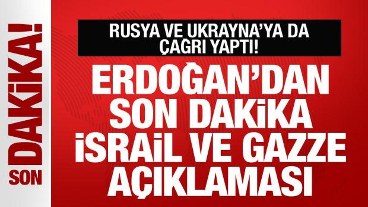 Erdoğan’dan son dakika İsrail açıklaması! Rusya ve Ukrayna’ya da çağrı yaptı