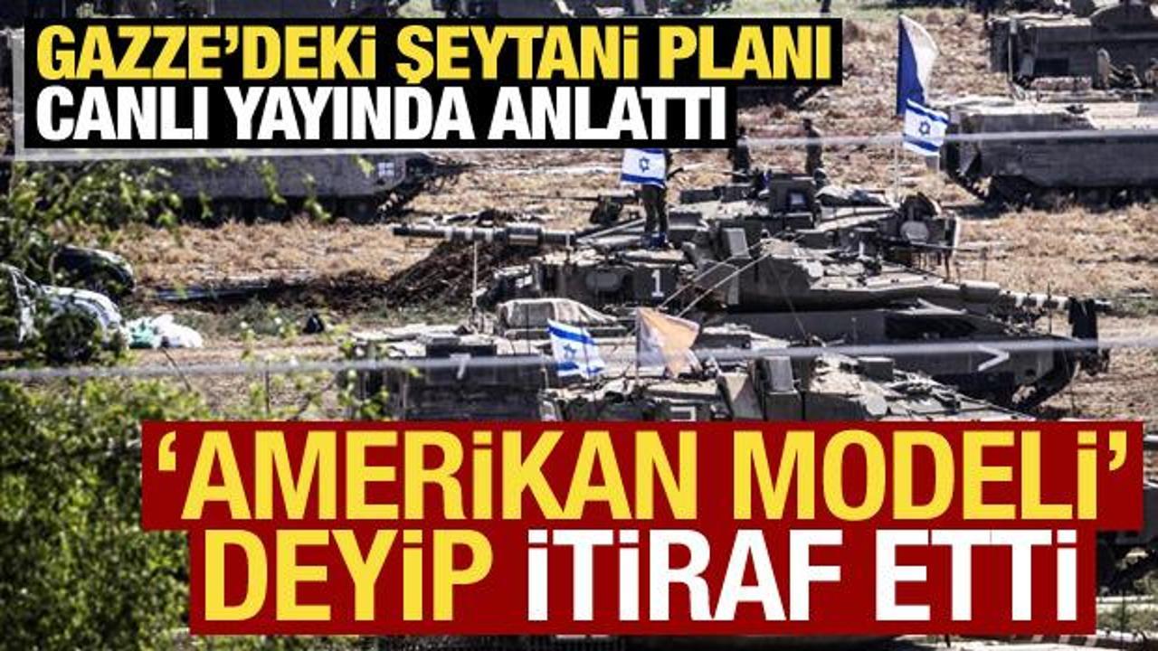 Gazze’deki şeytani planı canlı yayında böyle anlattı! ‘Amerikan modeli’ deyip itiraf etti