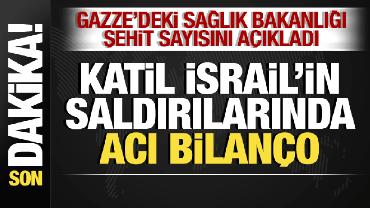 İsrail-Filistin savaşı: Gazze’deki Sağlık Bakanlığı, şehit sayısını açıkladı! Acı bilanço
