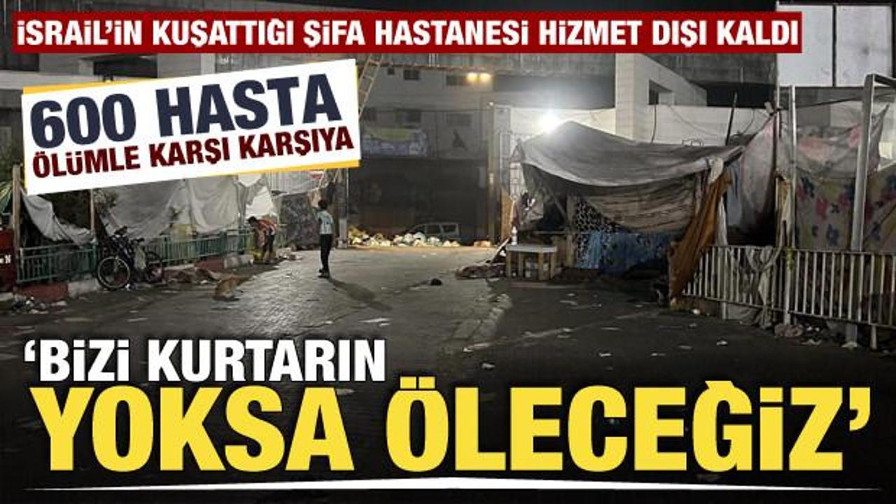 İsrail’in kuşattığı Şifa Hastanesi hizmet dışı kaldı! ‘Bizi kurtarın yoksa öleceğiz’