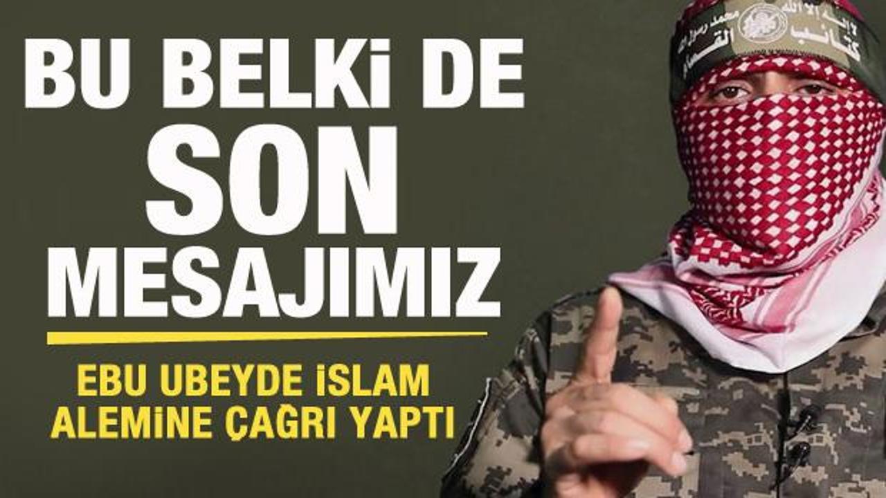 Kassam Sözcüsü Ebu Ubeyde’yden İslam alemine çağrı: Belki de bu son mesajımız