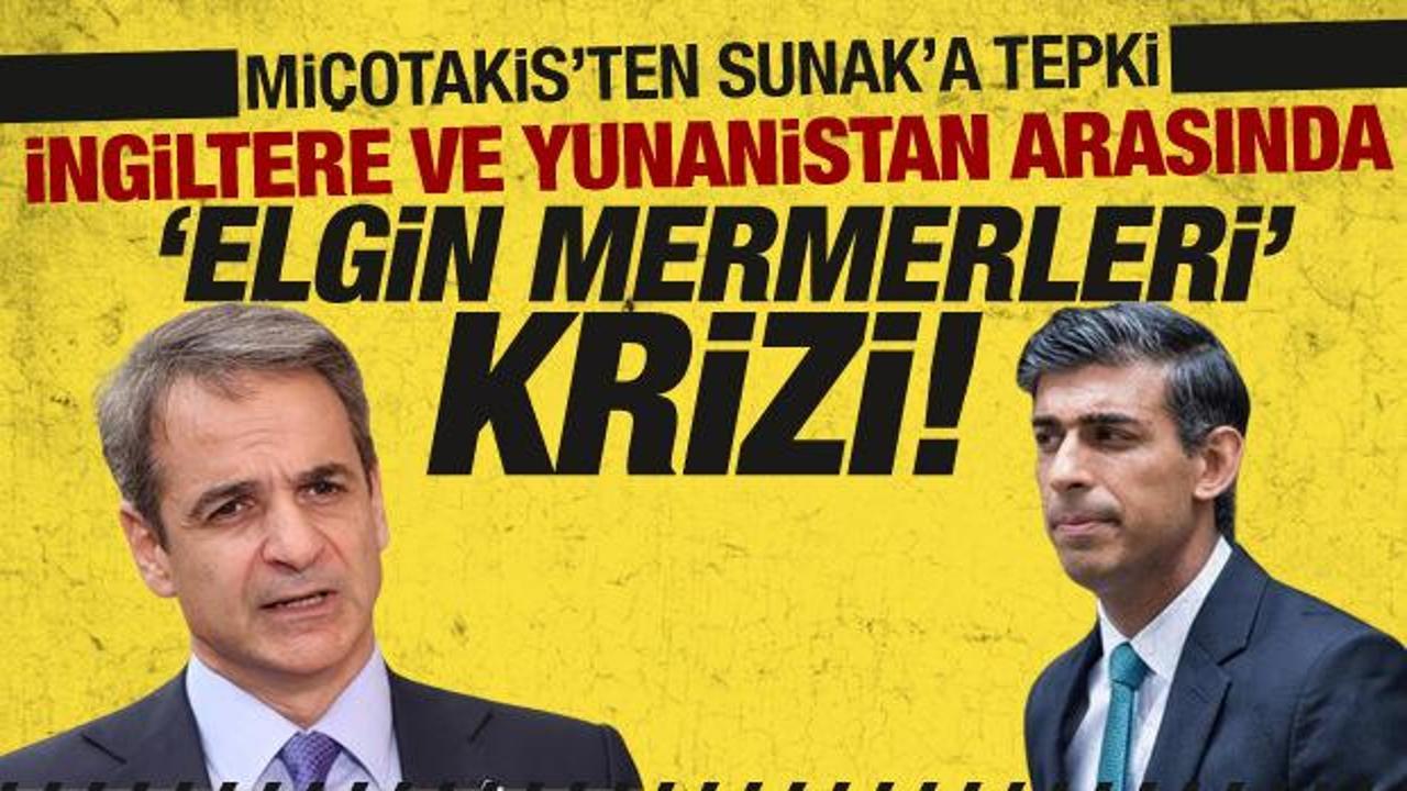 Miçotakis’ten Sunak’a tepki! İngiltere ile Yunanistan arasında ‘Elgin Mermerleri’ krizi