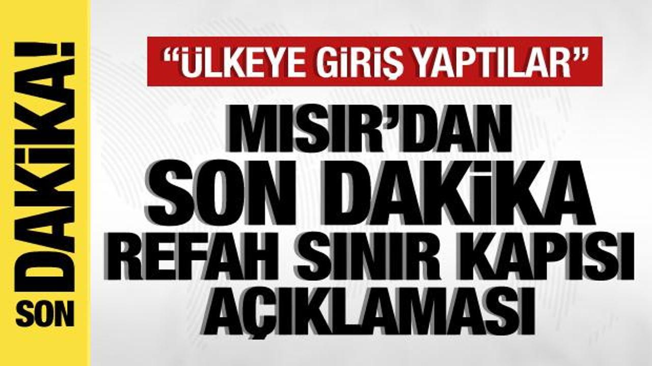 Mısır’dan son dakika Refah Sınır Kapısı açıklaması: Ülkeye giriş yaptılar