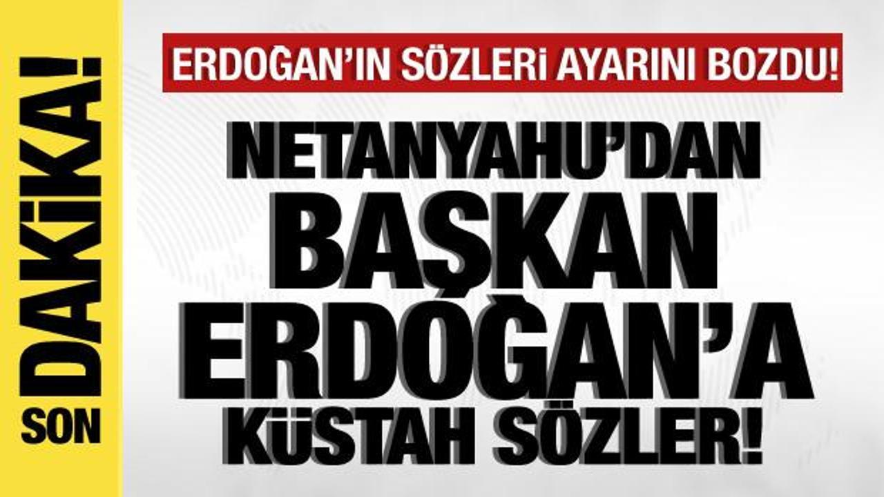 Netanyahu’dan, Erdoğan’a küstah sözler! İsrail’den son dakika Türkiye açıklaması!