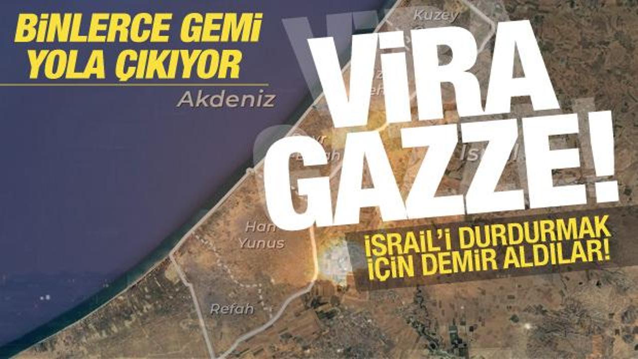 Vira Gazze! İsrail’i durdurmak için yola çıkıyorlar! Binlercesi demir aldı