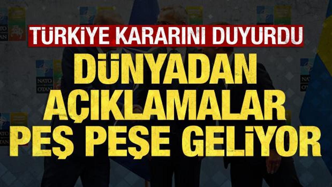 Türkiye, İsveç kararını açıkladı: Dünyadan peş peşe açıklamalar geldi