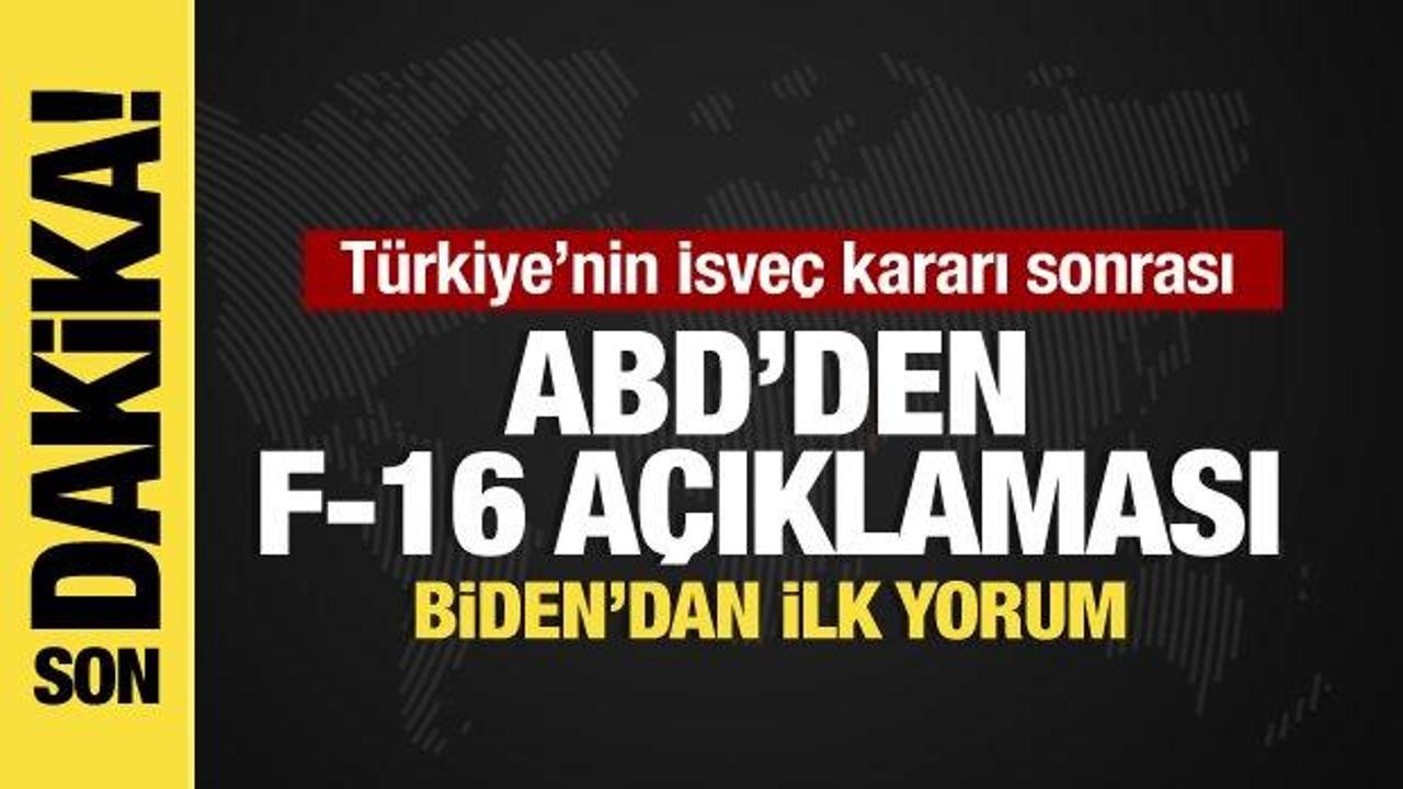 Türkiye’nin İsveç kararı sonrası, ABD’den İsveç ve F-16 açıklaması!